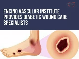 Encino Vascular Institute provides Diabetic Wound Care Specialists