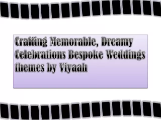 Crafting Memorable, Dreamy Celebrations Bespoke Weddings themes by Viyaah