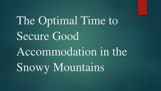 The Optimal Time to Secure Good Accommodation in the Snowy Mountains