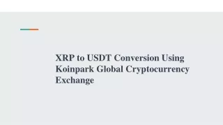 XRP to USDT Conversion Using Koinpark Global Cryptocurrency Exchange