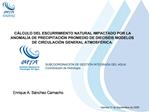 C LCULO DEL ESCURRIMIENTO NATURAL IMPACTADO POR LA ANOMAL A DE PRECIPITACI N PROMEDIO DE DIECIS IS MODELOS DE CIRCULACI