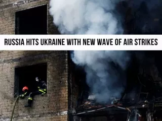 Russia hits Ukraine with new wave of air strikes