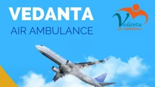 Use Vedanta Air Ambulance Service in Kanpur and Air Ambulance Service in Kharagpur