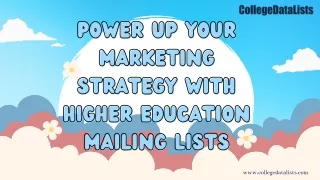 Power up Your Marketing Strategy with Higher Education Mailing Lists