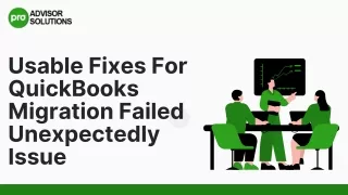 Quick Fixes For QuickBooks Migration Failed Unexpectedly Issue