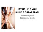 LET US HELP YOU BUILD A GREAT TEAM