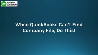 Easy Way To Fix QuickBooks Can’t Find Company File Issue