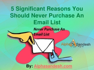 5 Significant Reasons You Should Never Purchase An Email Lis