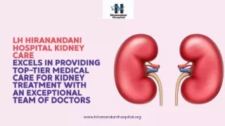 LH Hiranandani Hospital Kidney Care excels in providing top-tier medical care for kidney treatment with an exceptional t