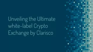 Unveiling the Ultimate white-label Crypto Exchange by Clarisco