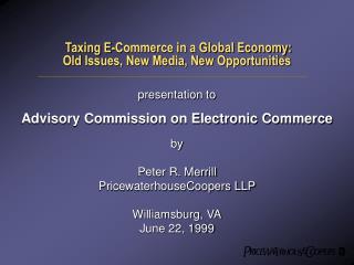 Taxing E-Commerce in a Global Economy: Old Issues, New Media, New Opportunities
