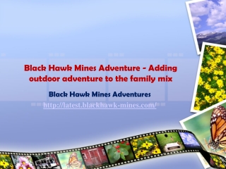 Adding outdoor adventure to the family mix - Black Hawk Mine