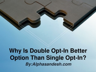 Why Is Double Opt-In Better Option Than Single Opt-In?