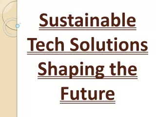 Sustainable Tech Solutions Shaping the Future