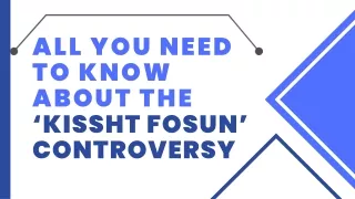 All You Need to Know About the ‘Kissht Fosun’ Controversy