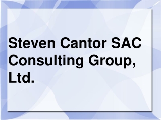 Steven Cantor SAC Consulting Group, Ltd.