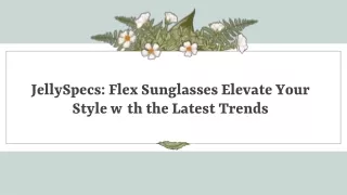 JellySpecs:Flex Sunglasse Elevate Your Style with the Latest Trends