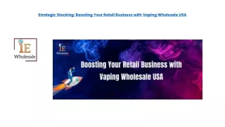 Strategic Stocking Boosting Your Retail Business with Vaping Wholesale USA