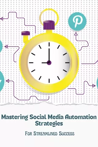 Mastering Social Media Automation Strategies for Streamlined Success