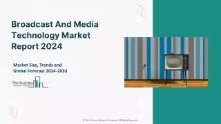 Global Broadcast And Media Technology Market Trends, Growth Rate by 2033
