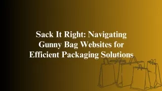 Sack It Right Navigating Gunny Bag Websites for Efficient Packaging Solutions