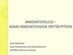 INNOVATIIVISUUS AVAIN INNOVATIIVISEEN YRITT JYYTEEN