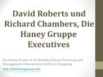 David Roberts und Richard Chambers, Die Haney Gruppe Executi