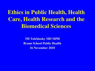 Ethics in Public Health, Health Care, Health Research and the Biomedical Sciences