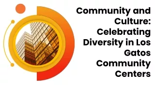 Community and Culture: Celebrating Diversity in Los Gatos Community Centers