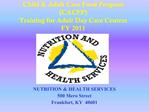 Child Adult Care Food Program CACFP Training for Adult Day Care Centers FY 2011