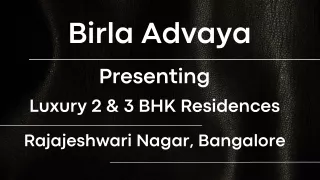 Birla Advaya - Where Luxury and Serenity Converge in R R Nagar, Bangalore