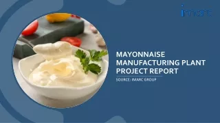 Mayonnaise Manufacturing Plant Project Report 2024 Edition | IMARC Group