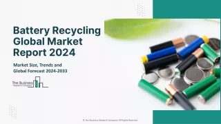 Battery Recycling Market Opportunity, Industry Segments 2024 To 2033