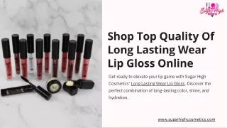 Shop Top Quality Of Long Lasting Wear Lip Gloss Online