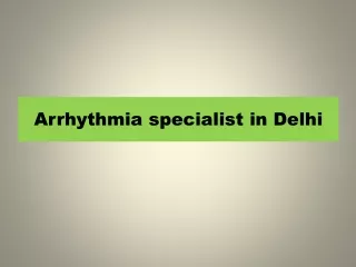 Arrhythmia specialist in Delhi