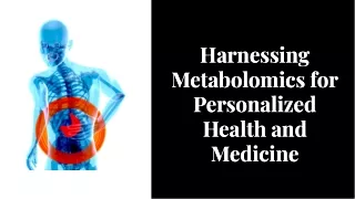 Harnessing Metabolomics for Personalized Health and Medicine