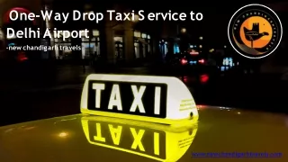 One-Way Drop Taxi Service to Delhi Airport -new chandigarh travels (1)