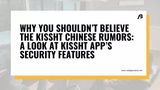 Why You Shouldn’t Believe the Kissht Chinese Rumors A Look at Kissht App’s Security Features