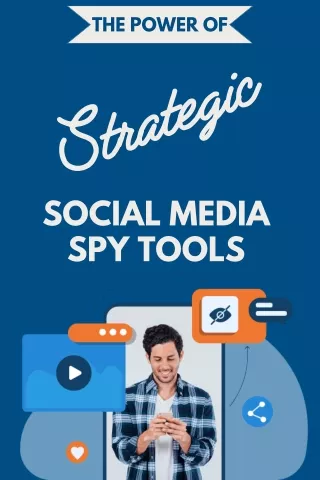 The Power of Strategic social media spy tools