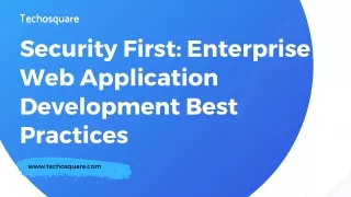 Security First: Enterprise Web Application Development Best Practices
