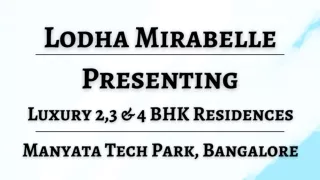 Lodha Mirabelle - Exquisite Luxury Residences Amidst Manyata Tech Park's Bustlin