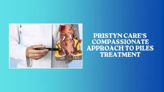 Pristyn Care's Compassionate Approach to Piles Treatment