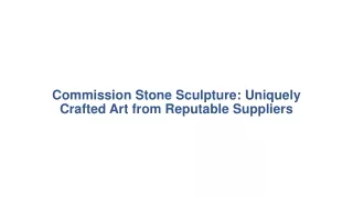Commission Stone Sculpture Uniquely Crafted Art from Reputable Suppliers
