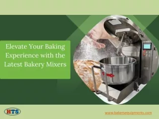 Elevate Your Baking Experience with the Latest Bakery Mixers