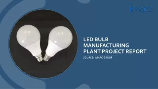 Setting Up a Successful LED Bulb Manufacturing Plant PDF