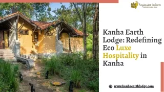 Kanha Earth Lodge Redefining Eco Luxe Hospitality in Kanha