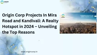 Origin Corp Projects In Mira Road and Kandivali A Realty Hotspot in 2024 – Unveiling the Top Reasons