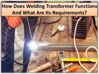 Process of selecting the transformer size for your welding requirements