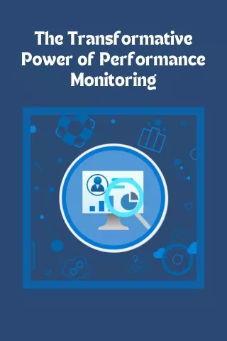 The Transformative Power of Performance Monitoring