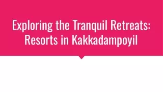 Exploring the Tranquil Retreats_ Resorts in Kakkadampoyil (1)